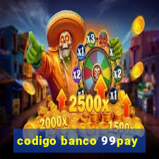 codigo banco 99pay